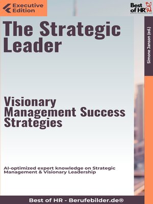 cover image of The Strategic Leader – Visionary Management Success Strategies